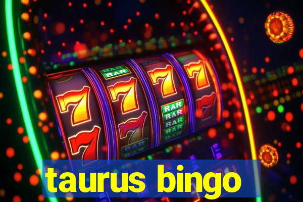 taurus bingo