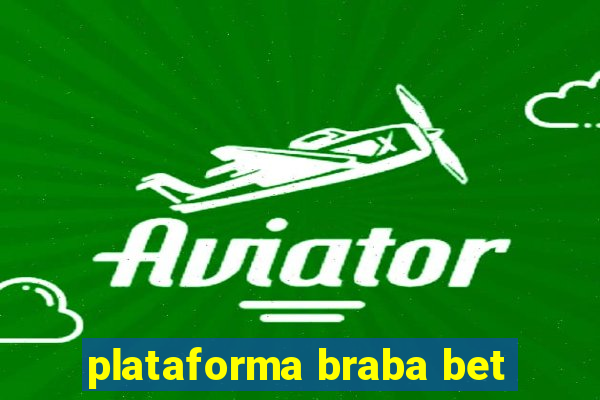 plataforma braba bet