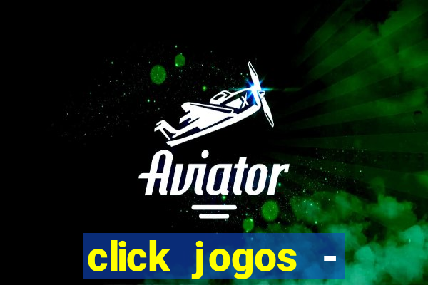 click jogos - ganhar dinheiro