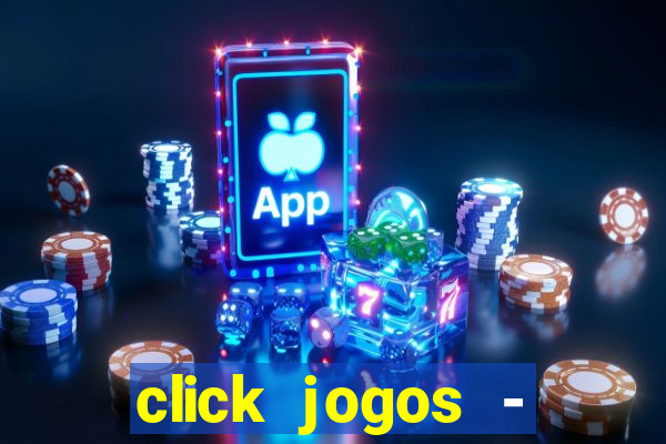 click jogos - ganhar dinheiro