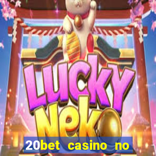 20bet casino no deposit bonus code