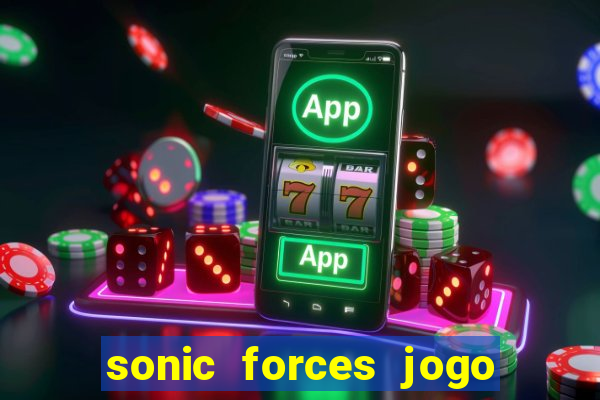 sonic forces jogo de corrida dinheiro infinito