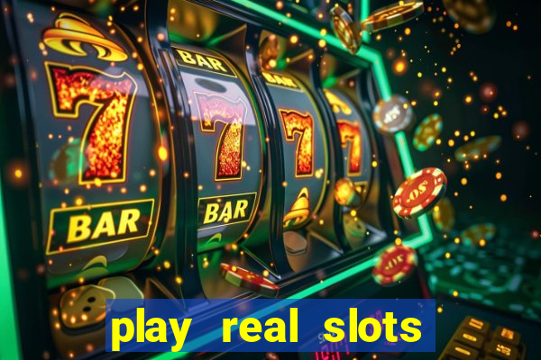 play real slots for real money