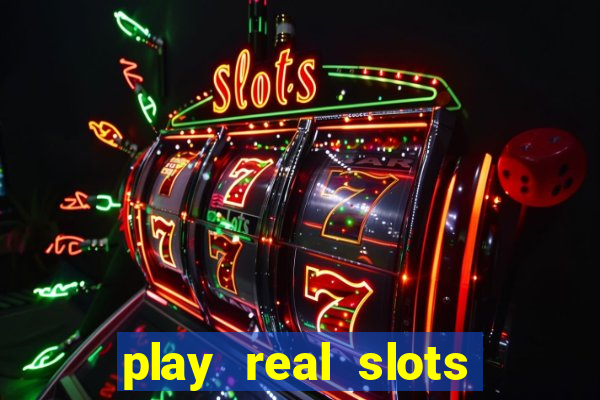 play real slots for real money