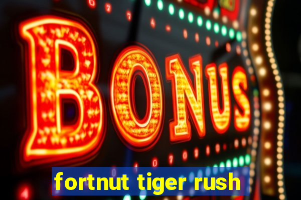 fortnut tiger rush