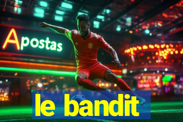 le bandit