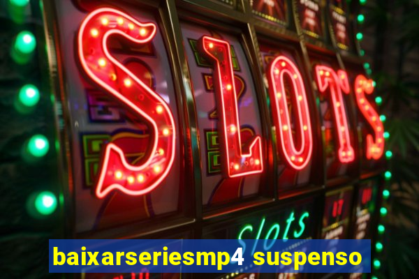 baixarseriesmp4 suspenso