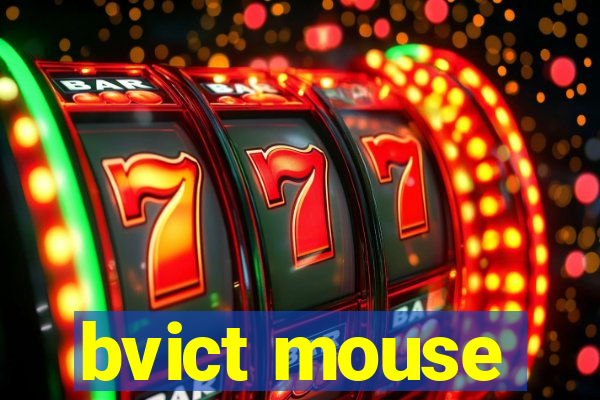 bvict mouse