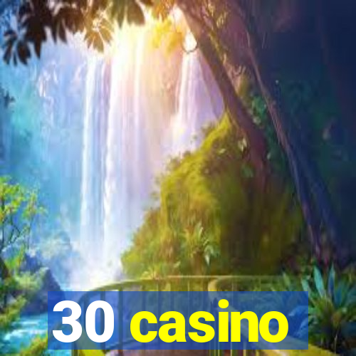 30 casino