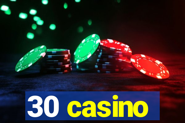 30 casino