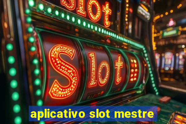 aplicativo slot mestre