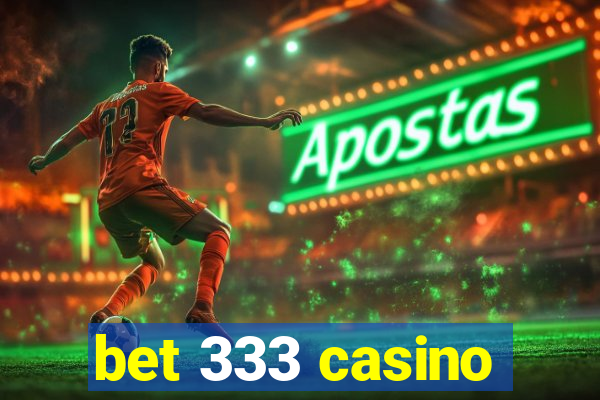 bet 333 casino