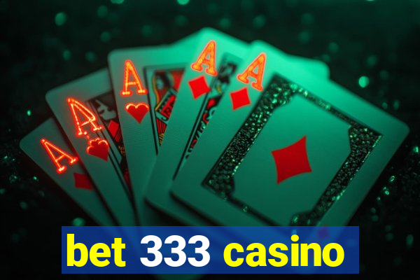 bet 333 casino