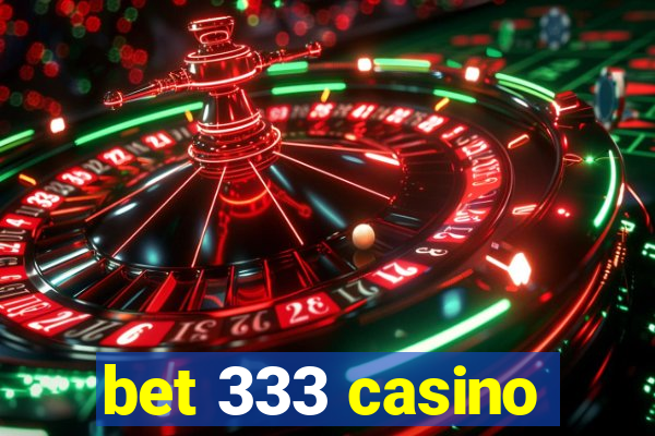 bet 333 casino