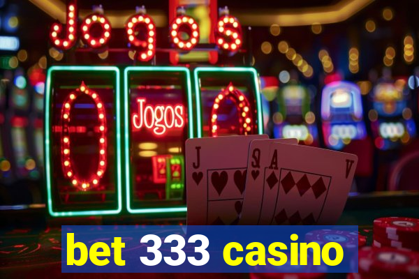 bet 333 casino