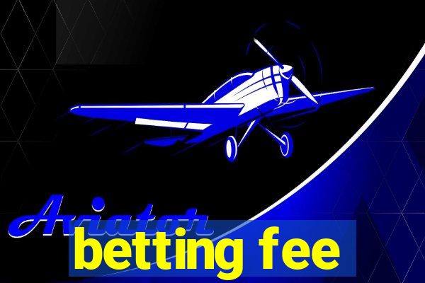 betting fee