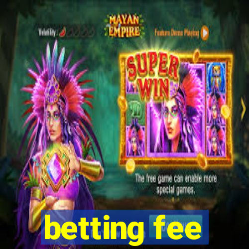 betting fee