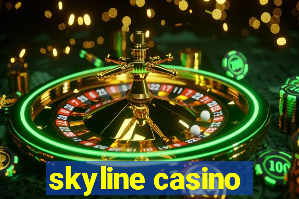 skyline casino