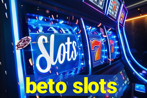 beto slots