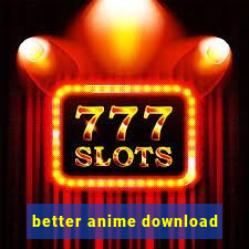 better anime download