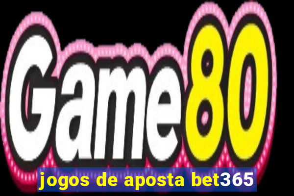 jogos de aposta bet365