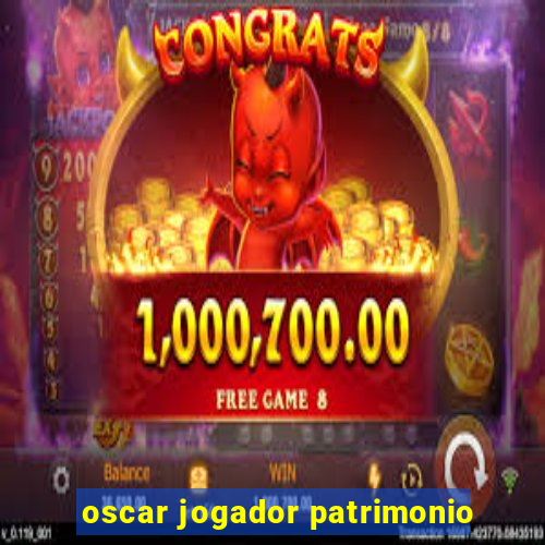 oscar jogador patrimonio