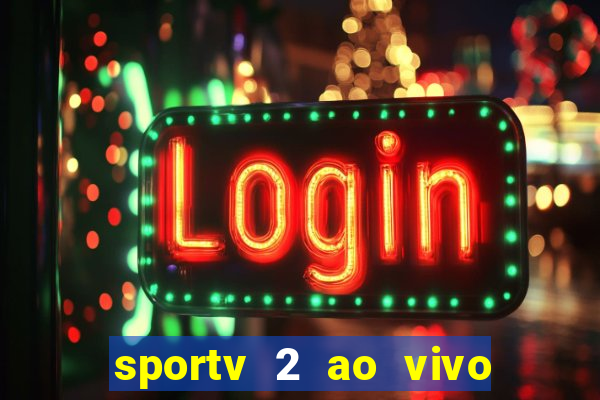 sportv 2 ao vivo mega canais