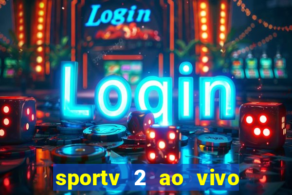 sportv 2 ao vivo mega canais