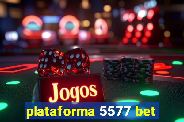 plataforma 5577 bet