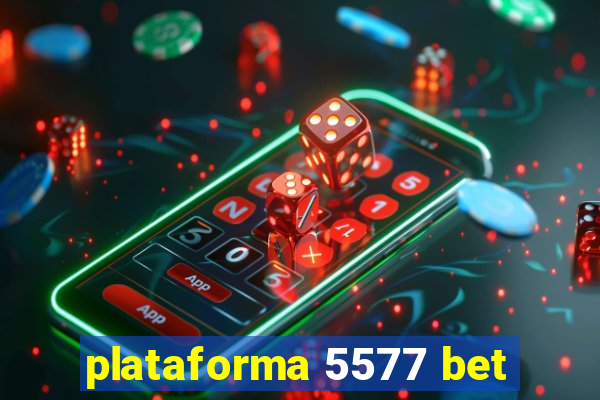 plataforma 5577 bet