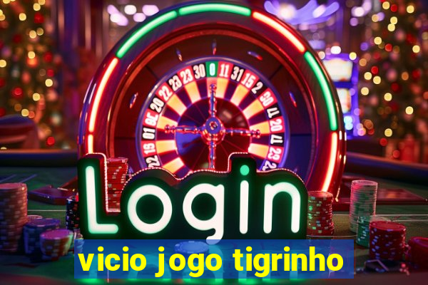 vicio jogo tigrinho