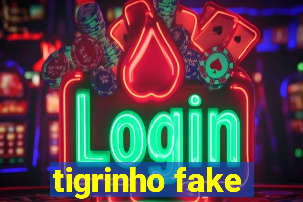 tigrinho fake