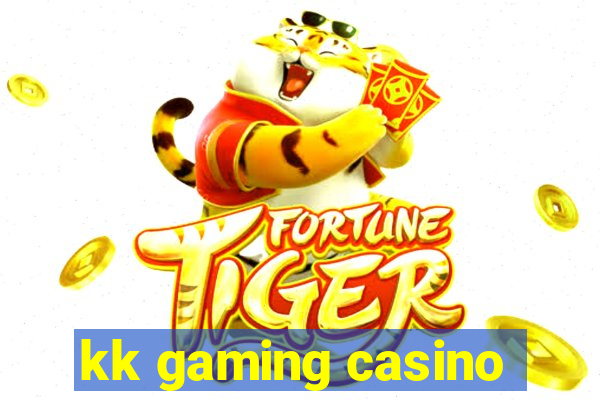 kk gaming casino