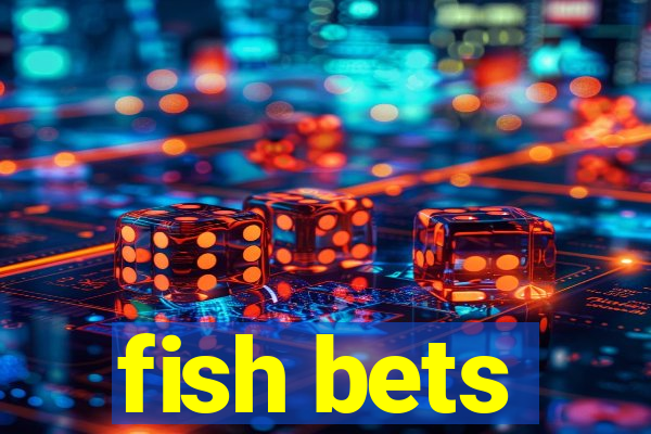 fish bets