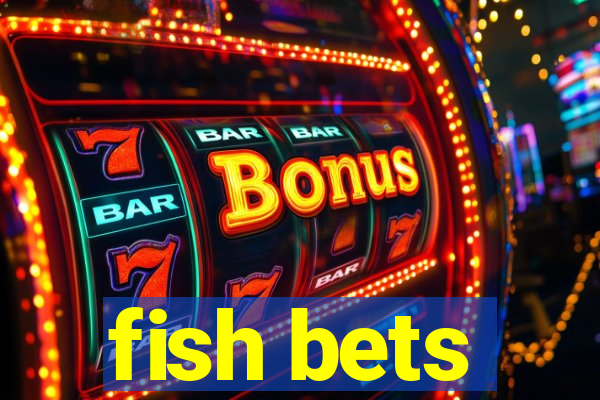 fish bets