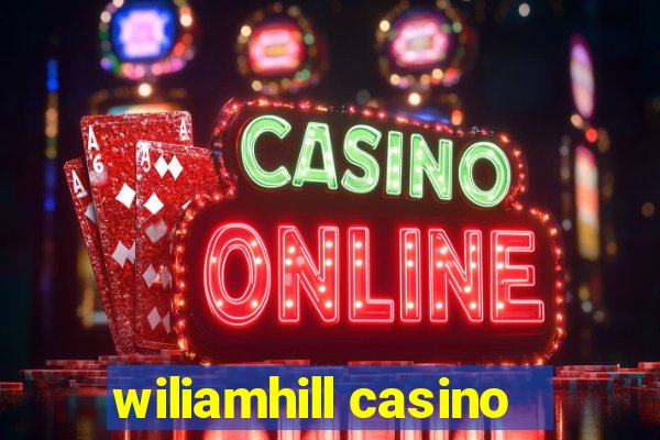 wiliamhill casino