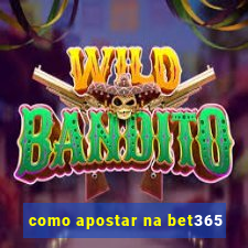 como apostar na bet365