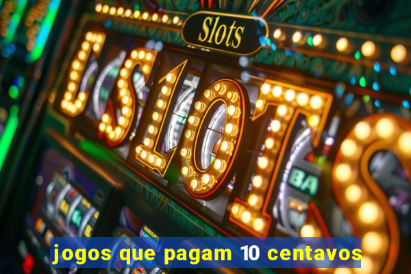 jogos que pagam 10 centavos