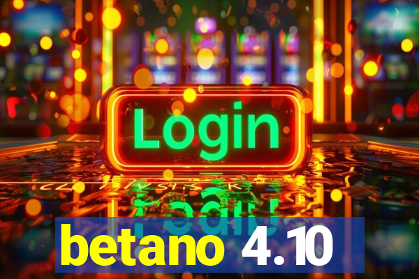 betano 4.10