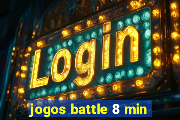 jogos battle 8 min