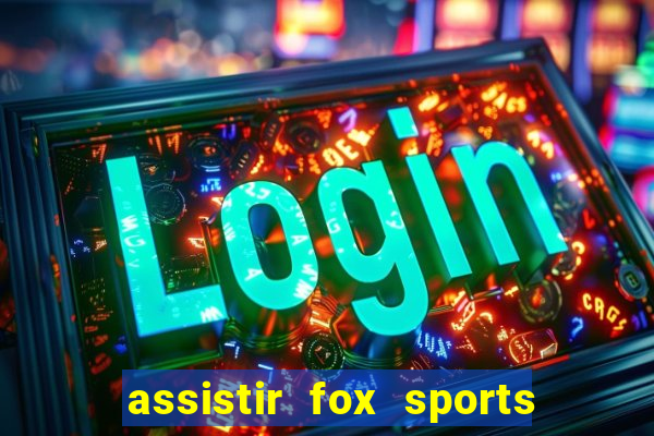 assistir fox sports 2 ao vivo