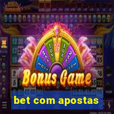 bet com apostas