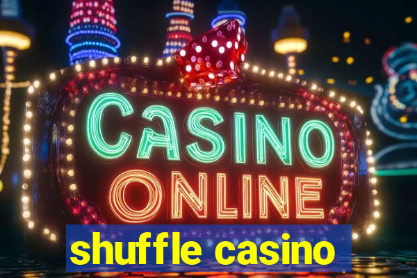 shuffle casino