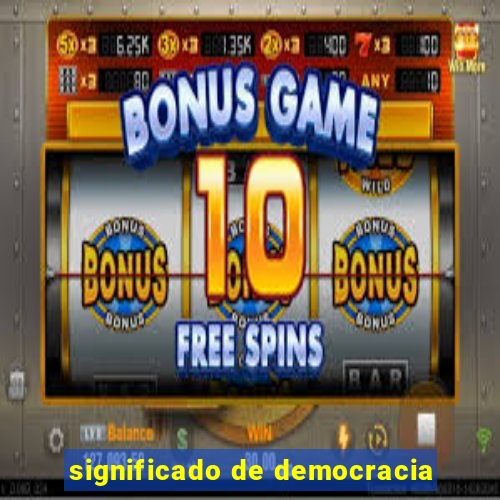 significado de democracia