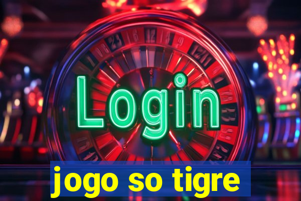 jogo so tigre