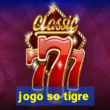 jogo so tigre