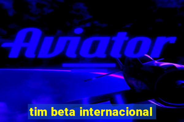 tim beta internacional