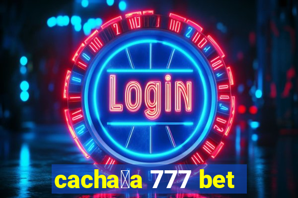 cacha莽a 777 bet