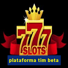 plataforma tim beta