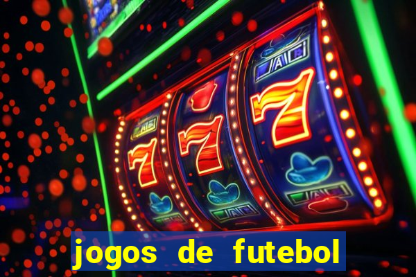 jogos de futebol hoje para apostar